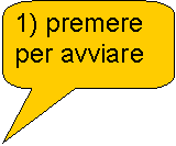 Fumetto 2: 1) premere per avviare